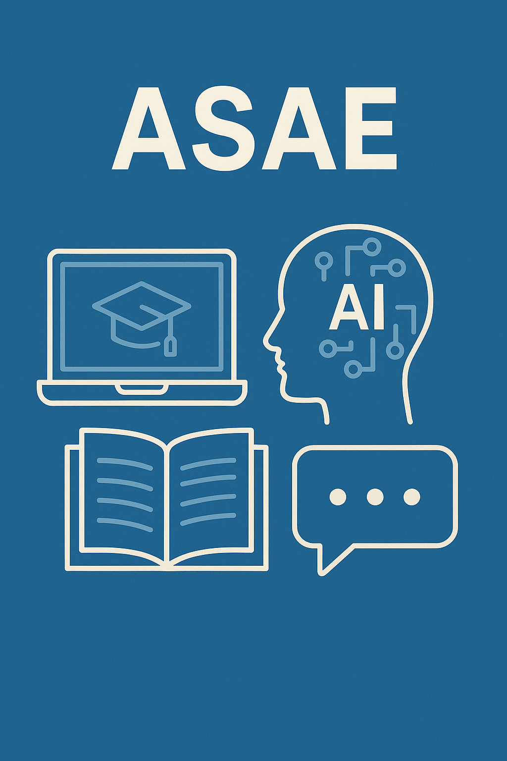 La imagen muestra un diseño con el texto 'ASAE' en el centro. A la izquierda, hay un icono de un ordenador portátil con una gorra de graduación, representando educación. Abajo de este, un libro abierto simboliza conocimiento. A la derecha, una burbuja de chat indica interacción. En la parte superior derecha, un perfil de cabeza humano contiene el acrónimo 'AI', junto a símbolos que sugieren procesamiento y conexión, destacando la relación entre inteligencia artificial y educación.